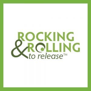 Rocking and Rolling to Release™ - Online Course