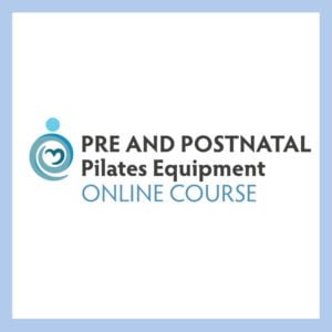Pre and Postnatal Pilates Equipment Training - Online Course