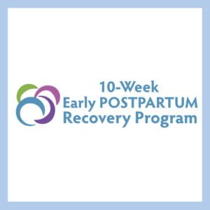 10 Week Early Postpartum Recovery Program